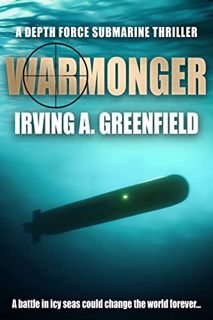 [ACCESS] [PDF EBOOK EPUB KINDLE] Warmonger: A battle in icy seas could change the world forever... (
