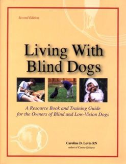 View EBOOK EPUB KINDLE PDF Living With Blind Dogs: A Resource Book and Training Guide for the Owners