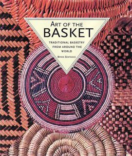 VIEW PDF EBOOK EPUB KINDLE Art of the Basket: Traditional Basketry from Around the World by  Bryan S