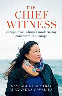 READ [KINDLE PDF EBOOK EPUB] The Chief Witness: Escape from China’s Modern-Day Concentration Camps b