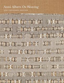 Read EBOOK EPUB KINDLE PDF On Weaving: New Expanded Edition by  Anni Albers,Nicholas Fox Weber,Manue