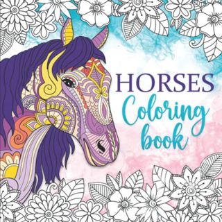 VIEW [EPUB KINDLE PDF EBOOK] Horses Coloring Book: Relaxing coloring book for girls ages 10-12, 13-1