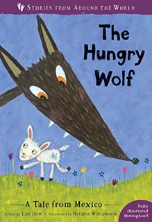 [READ] EBOOK EPUB KINDLE PDF The Hungry Wolf: A Tale from Mexico (Stories From Around the World) by
