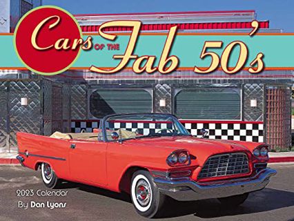 [GET] [PDF EBOOK EPUB KINDLE] Cars of the Fab 50s 2023 Calendar by  Dan Lyons 📤