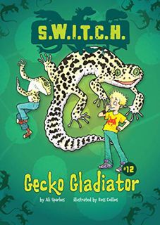 [GET] EPUB KINDLE PDF EBOOK Gecko Gladiator (S.W.I.T.C.H. Book 12) by  Ali Sparkes &  Ross Collins �