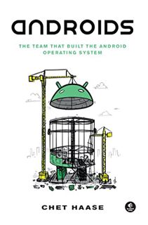 ACCESS [KINDLE PDF EBOOK EPUB] Androids: The Team that Built the Android Operating System by  Chet H