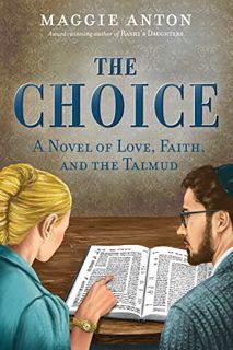 READ [EPUB KINDLE PDF EBOOK] The Choice: A Novel of Love, Faith, and Talmud by  Maggie  Anton 📃