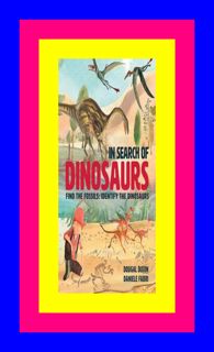 (^) Download Ebook In Search Of Dinosaurs Find the Fossils Identify th