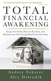 VIEW KINDLE PDF EBOOK EPUB Total Financial Awakening: Escape the Grind, Discover Freedom, and Reclai