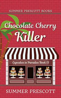 [VIEW] [EPUB KINDLE PDF EBOOK] Chocolate Cherry Killer (Cupcakes in Paradise Book 13) by  Summer Pre