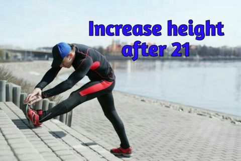 How to Increase Height After 21 age