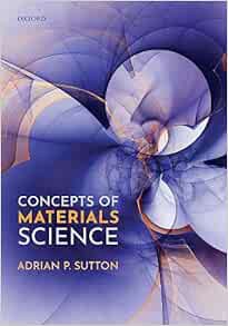 [ACCESS] EBOOK EPUB KINDLE PDF Concepts of Materials Science by Adrian P. Sutton FRS 📍