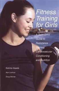 GET PDF EBOOK EPUB KINDLE Fitness Training for Girls: A Teen Girl's Guide to Resistance Training, Ca