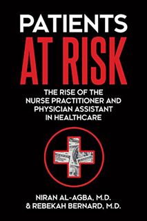 ACCESS KINDLE PDF EBOOK EPUB Patients at Risk: The Rise of the Nurse Practitioner and Physician Assi