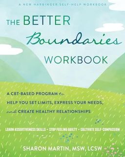 READ [PDF EBOOK EPUB KINDLE] The Better Boundaries Workbook: A Cbt-Based Program to Help You Set Lim