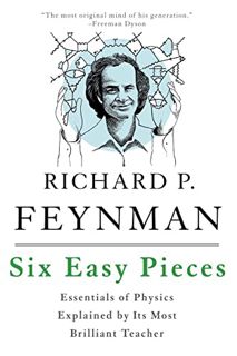 [ACCESS] [PDF EBOOK EPUB KINDLE] Six Easy Pieces: Essentials of Physics Explained by Its Most Brilli