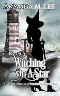 Read [EBOOK EPUB KINDLE PDF] Witching On A Star (Wicked Witches of the Midwest Book 4) by  Amanda M.