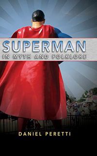 [READ] [KINDLE PDF EBOOK EPUB] Superman in Myth and Folklore by  Daniel Peretti 📚