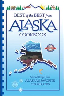 View EPUB KINDLE PDF EBOOK Best of the Best from Alaska Cookbook: Selected Recipes from Alaska's Fav