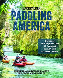 View KINDLE PDF EBOOK EPUB Paddling America: Discover and Explore Our 50 Greatest Wild and Scenic Ri