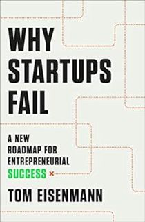 [Read] [KINDLE PDF EBOOK EPUB] Why Startups Fail: A New Roadmap for Entrepreneurial Success by Tom E