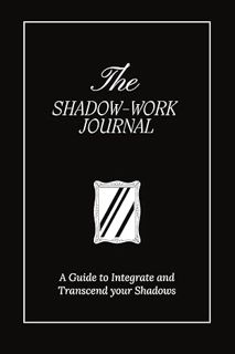 [READ] [Book] The Shadow Work Journal: A Guide to Integrate and Transcend your Shadows by Keila Shah