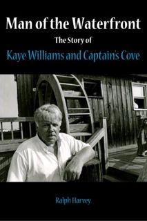 READ KINDLE PDF EBOOK EPUB Man of the Waterfront: The Story of Kaye Williams and Captain's Cove by