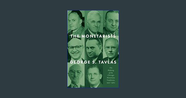 #^R.E.A.D 📖 The Monetarists: The Making of the Chicago Monetary Tradition, 1927–1960     First