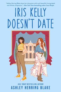 Read [eBook] Iris Kelly Doesn't Date (Bright Falls, #3) by Ashley Herring Blake
