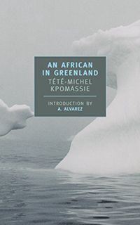 [Access] EPUB KINDLE PDF EBOOK An African in Greenland (New York Review Books Classics) by  Tete-Mic