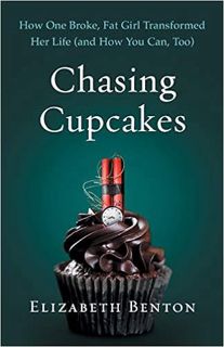 [PDF] ⚡️ DOWNLOAD Chasing Cupcakes: How One Broke, Fat Girl Transformed Her Life (and How You Can, T