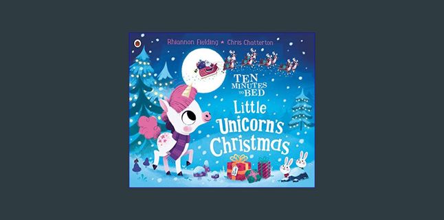 [Read Pdf] ⚡ Little Unicorn's Christmas (Ten Minutes to Bed)     Hardcover – October 20, 2020 F
