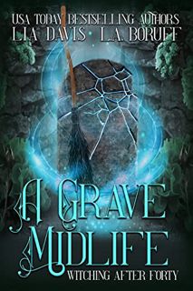 [GET] EBOOK EPUB KINDLE PDF A Grave Midlife: A Paranormal Women's Fiction Novel (Witching After Fort