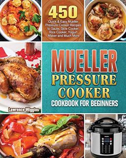 View EBOOK EPUB KINDLE PDF Mueller Pressure Cooker Cookbook for Beginners by  Lawrence Wiggins 📍