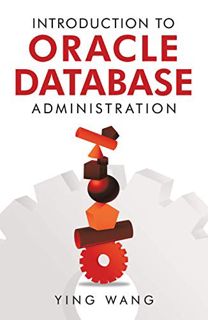 GET [EPUB KINDLE PDF EBOOK] Introduction to Oracle Database Administration by  Ying Wang 💗