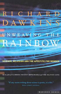 [Read] [PDF EBOOK EPUB KINDLE] Unweaving the Rainbow: Science, Delusion and the Appetite for Wonder