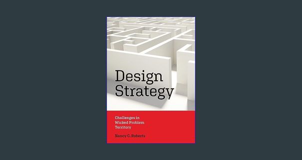 (DOWNLOAD PDF)$$ 📚 Design Strategy: Challenges in Wicked Problem Territory (Design Thinking, De