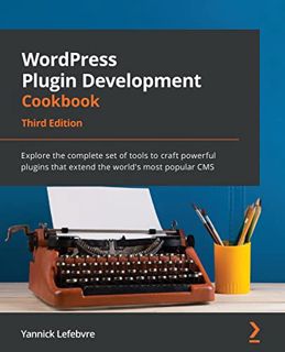 Read [PDF EBOOK EPUB KINDLE] WordPress Plugin Development Cookbook: Explore the complete set of tool