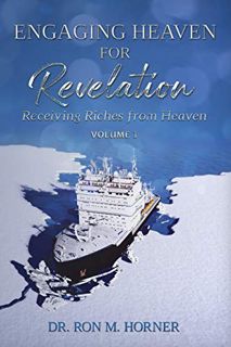 Get PDF EBOOK EPUB KINDLE Engaging Heaven for Revelation - Volume 1: Receiving Riches from Heaven by