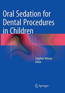 VIEW [PDF EBOOK EPUB KINDLE] Oral Sedation for Dental Procedures in Children by  Stephen Wilson 📂