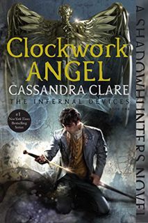 VIEW [PDF EBOOK EPUB KINDLE] Clockwork Angel (1) (The Infernal Devices) by  Cassandra Clare 💏