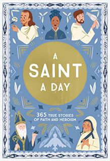 [VIEW] [EPUB KINDLE PDF EBOOK] A Saint a Day: A 365-Day Devotional for New Year’s Featuring Christia