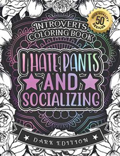 [View] PDF EBOOK EPUB KINDLE Introverts Coloring Book: I Hate Pants And Socializing: Humorous Sarcas