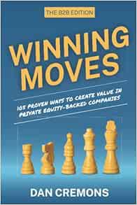 GET PDF EBOOK EPUB KINDLE Winning Moves: 105 Proven Ways to Create Value in Private Equity-Backed Co