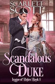 [GET] EBOOK EPUB KINDLE PDF Scandalous Duke (League of Dukes Book 5) by Scarlett Scott 💓