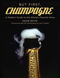 [READ] KINDLE PDF EBOOK EPUB But First, Champagne: A Modern Guide to the World's Favorite Wine by  D