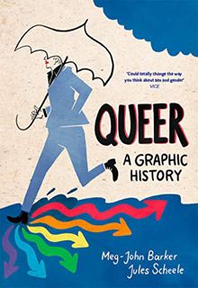 VIEW [PDF EBOOK EPUB KINDLE] Queer: A Graphic History: by Meg-John Barker and illustrator Jules Sche