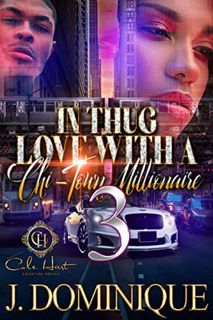READ [EBOOK EPUB KINDLE PDF] In Thug Love With A Chi-Town Millionaire 3: The Finale by  J. Dominique