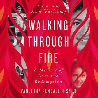 [Get] [PDF EBOOK EPUB KINDLE] Walking Through Fire: A Memoir of Loss and Redemption by  Vaneetha Ren