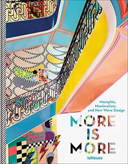 Get [PDF EBOOK EPUB KINDLE] More is More: Memphis, Maximalism, and New Wave Design by  Claire Bingha
